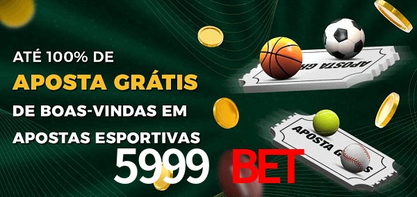 5999 Bet Ate 100% de Aposta Gratis